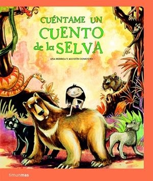 CUENTAME UN CUENTO DE LA SELVA | 9788408086123 | HERRERA,ANA/COMOTO,AGUSTIN | Libreria Geli - Librería Online de Girona - Comprar libros en catalán y castellano