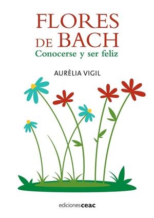 FLORES DE BACH.CONOCERSE Y SER FELIZ | 9788432919985 | VIGIL,AURELIA | Libreria Geli - Librería Online de Girona - Comprar libros en catalán y castellano