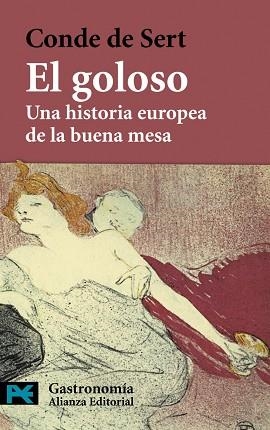 EL GOLOSO.UNA HISTORIA EUROPEA DE LA BUENA MESA | 9788420649894 | SERT,CONDE DE | Llibreria Geli - Llibreria Online de Girona - Comprar llibres en català i castellà