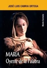 MARIA OYENTE DE LA PALABRA | 9788483531839 | CABRIA O9RTEGA,JOSE LUIS | Libreria Geli - Librería Online de Girona - Comprar libros en catalán y castellano