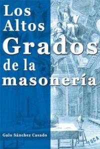 LOS ALTOS GRADOS DE LA MASONERIA | 9788496797208 | SANCHEZ CASADO,GALO | Libreria Geli - Librería Online de Girona - Comprar libros en catalán y castellano