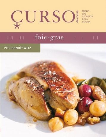 CURSO DE COCINA:FOIES GRAS | 9788496669444 | WITZ,BENOIT | Libreria Geli - Librería Online de Girona - Comprar libros en catalán y castellano