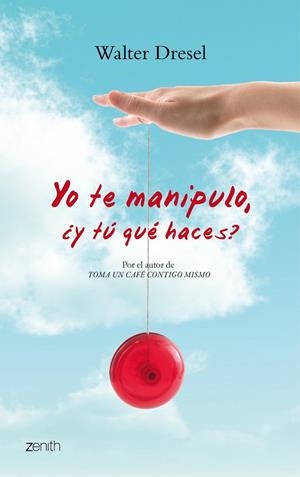 YO TE MANIPULO,Y TU QUE HACES? | 9788408079798 | DRESEL,WALTER | Libreria Geli - Librería Online de Girona - Comprar libros en catalán y castellano