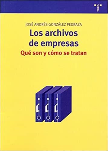 LOS ARCHIVOS DE EMPRESAS.QUE SON Y COMO SE TRATAN | 9788497044370 | GONZALEZ PEDRAZA,JOSE ANDRES | Libreria Geli - Librería Online de Girona - Comprar libros en catalán y castellano