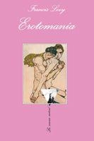 EROTOMANIA,UNA HISTORIA DE AMOR | 9788483831618 | LEVY,FRANCIS | Libreria Geli - Librería Online de Girona - Comprar libros en catalán y castellano