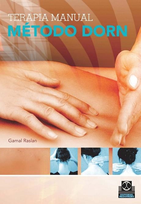 TERAPIA MANUAL METODO DORN | 9788480198165 | RASLAN,GAMAL | Llibreria Geli - Llibreria Online de Girona - Comprar llibres en català i castellà