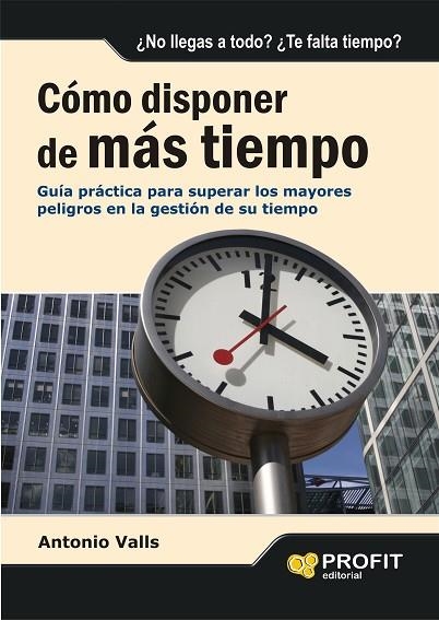 COMO DISPONER DE MAS TIEMPO | 9788496998032 | VALLS,ANTONIO | Libreria Geli - Librería Online de Girona - Comprar libros en catalán y castellano