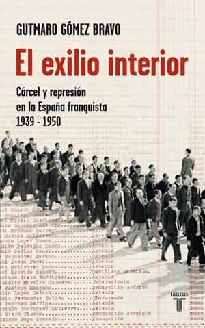 EL EXILIO INTERIOR,CARCEL Y REPRESION EN LA ESPAÑA FRANQUIST | 9788430606825 | GOMEZ BRAVO,GUTMARO | Libreria Geli - Librería Online de Girona - Comprar libros en catalán y castellano