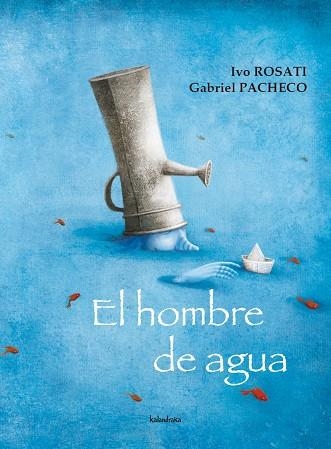 EL HOMBRE DE AGUA | 9788492608027 | ROSATIO,OVO/PACHECO,GABRIEL | Llibreria Geli - Llibreria Online de Girona - Comprar llibres en català i castellà