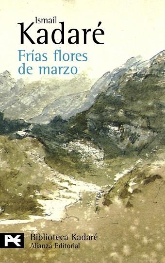 FRÍAS FLORES DE MARZO | 9788420649924 | KADARE,ISMAIL | Libreria Geli - Librería Online de Girona - Comprar libros en catalán y castellano