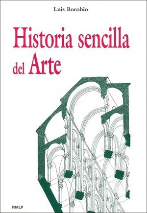 HISTORIA SENCILLA DEL ARTE | 9788432137211 | BOROBIO,LUIS | Libreria Geli - Librería Online de Girona - Comprar libros en catalán y castellano