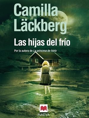 LAS HIJAS DEL FRIO | 9788492695010 | LACKBERG,CAMILLA | Libreria Geli - Librería Online de Girona - Comprar libros en catalán y castellano