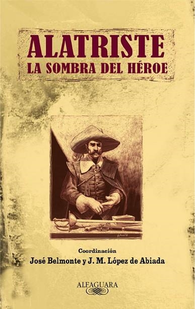 ALATRISTE. LA SOMBRA DEL HEROE | 9788420422800 | BELMONTE,JOSE/LOPEZ DE ABADIA,J.M. | Libreria Geli - Librería Online de Girona - Comprar libros en catalán y castellano