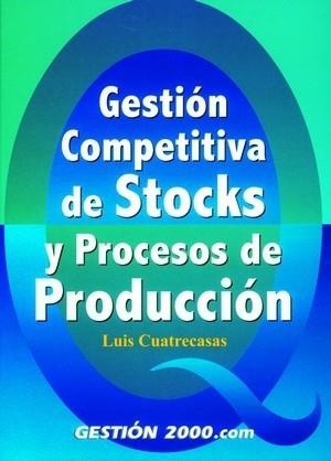 GESTION COMPETITIVA DE STOCKS Y PROCESOS DE PRODUCCION | 9788480888431 | CUATRECASAS,LUIS | Libreria Geli - Librería Online de Girona - Comprar libros en catalán y castellano