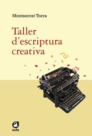 TALLER D'ESCRIPTURA CREATIVA | 9788492672042 | TORRA,MONTSERRAT | Libreria Geli - Librería Online de Girona - Comprar libros en catalán y castellano
