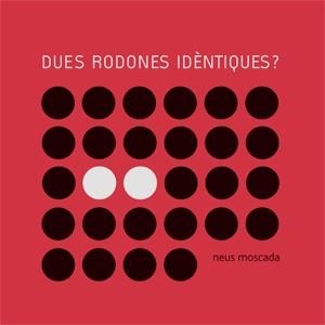 DUES RODONES IDENTIQUES | 9788492607013 | MOSCADA,NEUS | Libreria Geli - Librería Online de Girona - Comprar libros en catalán y castellano
