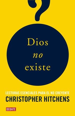 DIOS NO EXISTE.LECTURAS ESENCIALES PARA EL NO CREYENTE | 9788483068243 | HITCHENS,CHRISTOPHER | Libreria Geli - Librería Online de Girona - Comprar libros en catalán y castellano