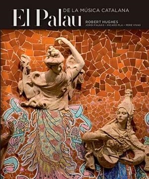 EL PALAU DE LA MUSICA CATALANA | 9788484783527 | HUGHES,ROBERT | Libreria Geli - Librería Online de Girona - Comprar libros en catalán y castellano