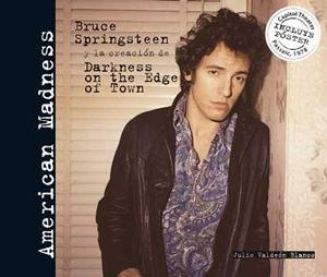AMERICAN MADNES.BRUCE SPRINGSTEEN Y LA CREACION DE DARKNES O | 9788496650060 | VALDEON,JULIO | Libreria Geli - Librería Online de Girona - Comprar libros en catalán y castellano