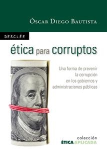 ETICA PARA CORRUPTOS | 9788433023155 | DIEGO BAUTISTA,OSCAR | Libreria Geli - Librería Online de Girona - Comprar libros en catalán y castellano