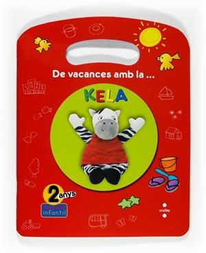 DE VACANCES AMB LA... KELA (2 ANYS) | 9788466122849 | EQUIP EDITORIAL CRUÏLLA, | Llibreria Geli - Llibreria Online de Girona - Comprar llibres en català i castellà
