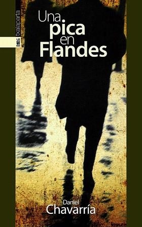 UNA PICA EN FLANDES | 9788481365429 | CHAVARRIA,DANIEL | Libreria Geli - Librería Online de Girona - Comprar libros en catalán y castellano