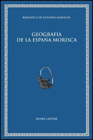 GEOGRAFIA DE LA ESPAÑA MORISCA | 9788437074054 | LAPEYRE,HENRI | Libreria Geli - Librería Online de Girona - Comprar libros en catalán y castellano