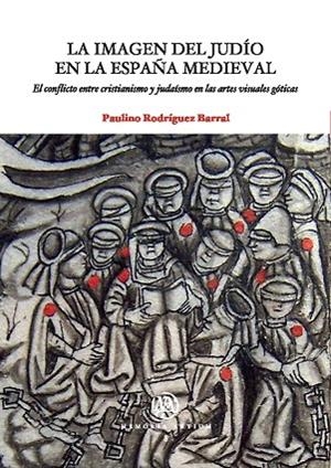 LA IMAGEN DEL JUDIO EN LA ESPAÑA MEDIEVAL | 9788447533664 | RODRÍGUEZ BARRAL,PAULINO | Llibreria Geli - Llibreria Online de Girona - Comprar llibres en català i castellà