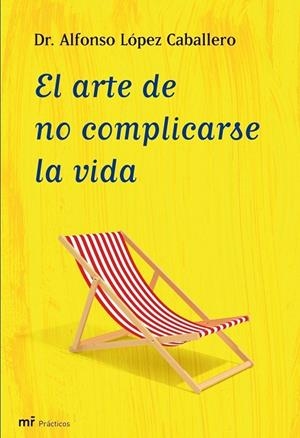 EL ARTE DE NO COMPLICARSE LA VIDA | 9788427035409 | LOPEZ CABALLERO,ALFONSO | Llibreria Geli - Llibreria Online de Girona - Comprar llibres en català i castellà