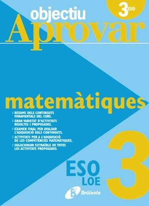 OBJECTIU APROVAR MATEMATIQUES 3ESO | 9788499060125 | FERNÁNDEZ-CANO LÓPEZ, JOSÉ ÁNGEL/ARCE LLACH, FERNANDO/ROIG COMPANY, ALBERT | Libreria Geli - Librería Online de Girona - Comprar libros en catalán y castellano