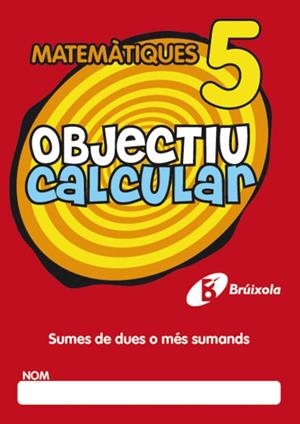 OBJECTIU CALCULAR MATEMATIQUES-5 | 9788499060347 | HERNÁNDEZ PÉREZ DE MUÑOZ, Mª LUISA | Llibreria Geli - Llibreria Online de Girona - Comprar llibres en català i castellà