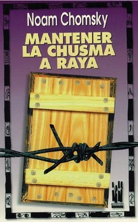 MANTENER LA CHUSMA A RAYA | 9788481360035 | CHOMSKY,NOAM | Libreria Geli - Librería Online de Girona - Comprar libros en catalán y castellano