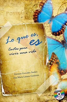 LO QUE ES,ES.CARTAS PARA VIVIR UNA VIDA | 9788492635177 | GONZALEZ,GERMAN/LIÑARES,ANA MARIA | Llibreria Geli - Llibreria Online de Girona - Comprar llibres en català i castellà