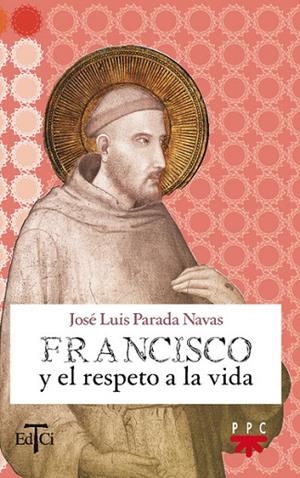 FRANCISCO Y EL RESPETO A LA VIDA | 9788428821544 | PARADA NAVAS,JOSE LUIS | Libreria Geli - Librería Online de Girona - Comprar libros en catalán y castellano