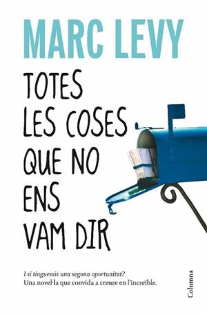 TOTES LES COSES QUE NO ENS VAM DIR | 9788466410977 | LEVY,MARC | Libreria Geli - Librería Online de Girona - Comprar libros en catalán y castellano