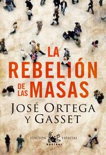 LA REBELION DE LAS MASAS | 9788467031782 | ORTEGA Y GASSET,JOSE | Llibreria Geli - Llibreria Online de Girona - Comprar llibres en català i castellà