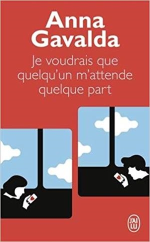 JE VOUDRAIS QUE QUELQU'UN M'ATTENDRE QUELQUE PART | 9782290311783 | GAVALDA,ANNA | Libreria Geli - Librería Online de Girona - Comprar libros en catalán y castellano
