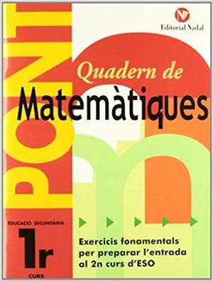 QUADERN DE MATEMÀTIQUES PONT(PRIMER D'ESO) | 9788478874972 | Llibreria Geli - Llibreria Online de Girona - Comprar llibres en català i castellà