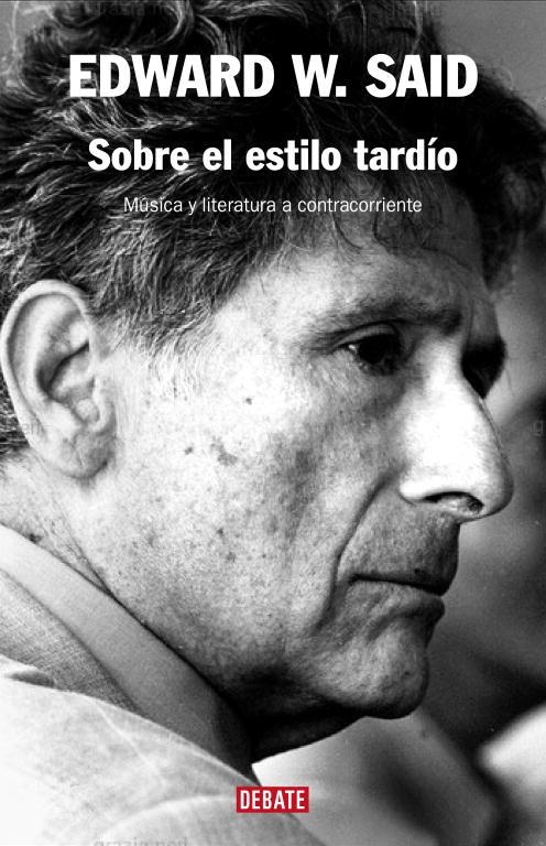 SOBRE EL ESTILO TARDIO.MUSICA Y LITERATURA A CONTRACORRIENTE | 9788483067789 | SAID,EDWARD W. | Llibreria Geli - Llibreria Online de Girona - Comprar llibres en català i castellà