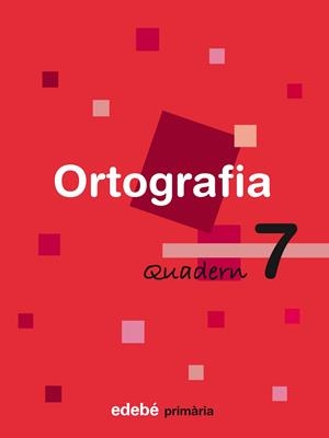 ORTOGRAFIA-7(PRIMARIA) | 9788423687923 | EDEBÉ, OBRA COLECTIVA | Llibreria Geli - Llibreria Online de Girona - Comprar llibres en català i castellà