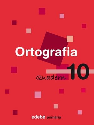 ORTOGRAFIA-10(PRIMARIA) | 9788423687954 | EDEBÉ, OBRA COLECTIVA | Llibreria Geli - Llibreria Online de Girona - Comprar llibres en català i castellà