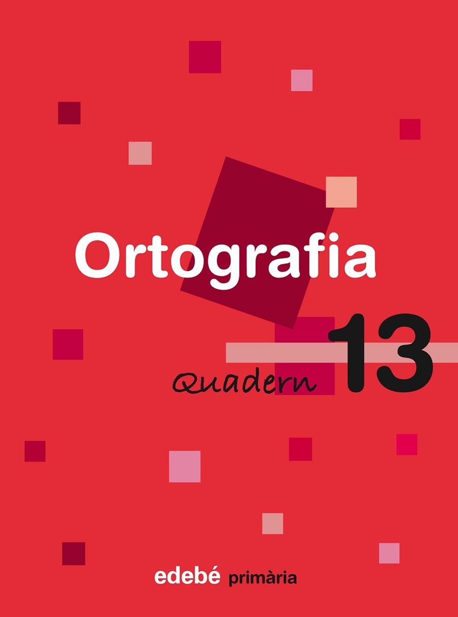 ORTOGRAFIA-13(PRIMARIA) | 9788423693788 | EDEBÉ, OBRA COLECTIVA | Libreria Geli - Librería Online de Girona - Comprar libros en catalán y castellano