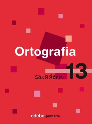 ORTOGRAFIA-13(PRIMARIA) | 9788423693788 | EDEBÉ, OBRA COLECTIVA | Libreria Geli - Librería Online de Girona - Comprar libros en catalán y castellano