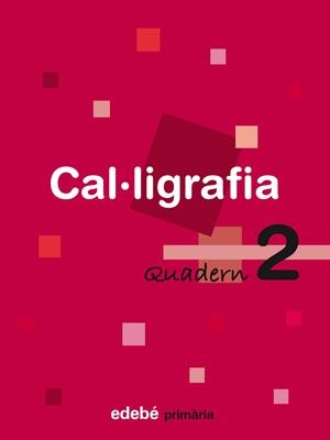 QUADERN CAL.LIGRAFIA PRIMARIA-2 | 9788423688425 | EDEBÉ, OBRA COLECTIVA | Libreria Geli - Librería Online de Girona - Comprar libros en catalán y castellano