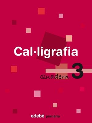 QUDERN CAL.LIGRAFIA PRIMARIA-3 | 9788423688432 | EDEBÉ, OBRA COLECTIVA | Llibreria Geli - Llibreria Online de Girona - Comprar llibres en català i castellà