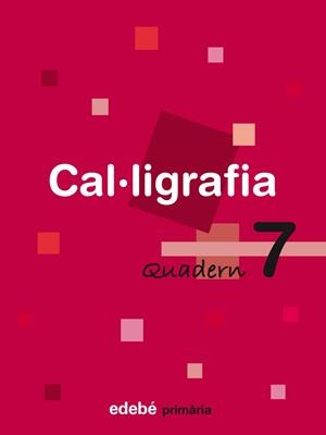 QUADERN CAL.LIGRAFIA PRIMARIA-7 | 9788423688470 | EDEBÉ, OBRA COLECTIVA | Llibreria Geli - Llibreria Online de Girona - Comprar llibres en català i castellà