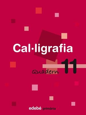 QUADERN CALIGRAFIA PRIMARIA-11 | 9788423688517 | EDEBÉ, OBRA COLECTIVA | Libreria Geli - Librería Online de Girona - Comprar libros en catalán y castellano