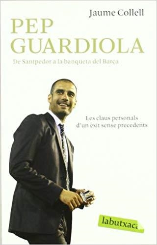 PEP GUARDIOLA.DE SANTPEDOR A LA BANQUETA DEL BARÇA | 9788492549887 | COLLELL,JAUME | Libreria Geli - Librería Online de Girona - Comprar libros en catalán y castellano