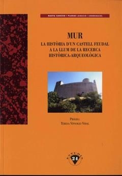 MUR.LA HISTORIA D'UN CASTELL FEUDAL A LA LLUM DE LA RECERCA | 9788496779501 | SANCHO I PLANES,MARTA | Libreria Geli - Librería Online de Girona - Comprar libros en catalán y castellano