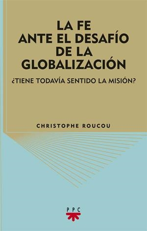 LA FE ANTE EL DESAFIO DE LA GLOBALIZACION | 9788428821582 | ROUCOU,CHRISTOPHE | Llibreria Geli - Llibreria Online de Girona - Comprar llibres en català i castellà
